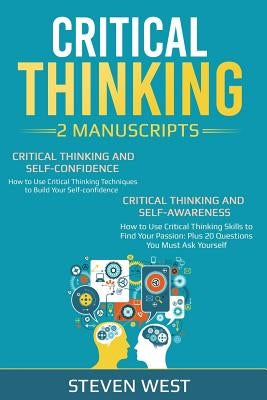 Critical Thinking: How to Develop Confidence and Self Awareness Paperback Independently Published