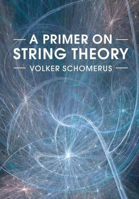 A Primer on String Theory Paperback Cambridge University Press
