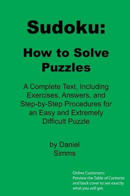 Sudoku: How to Solve Puzzles: A Complete Text, Including Exercises, Answers, and Step-by-Step Procedures for an Easy and Extre Paperback Createspace Independent Publishing Platform