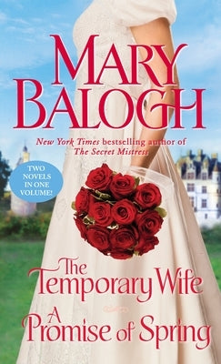 The Temporary Wife/A Promise of Spring: Two Novels in One Volume by Balogh, Mary