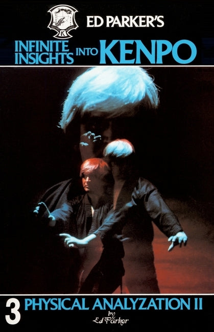 Ed Parker's Infinite Insights Into Kenpo: Physical Anaylyzation II Paperback Booksurge Publishing