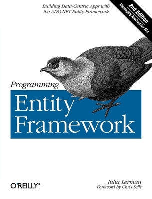 Programming Entity Framework: Building Data Centric Apps with the ADO.NET Entity Framework Paperback O'Reilly Media