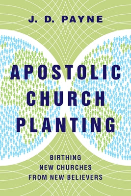 Apostolic Church Planting: Birthing New Churches from New Believers Paperback IVP Books