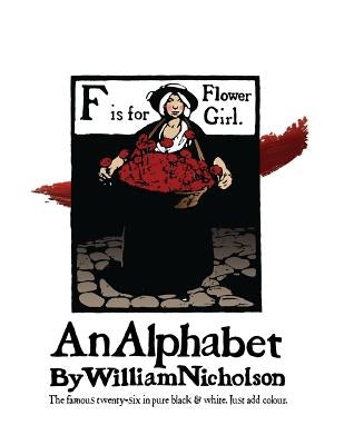 An Alphabet by William Nicholson: The Famous Twenty-Six in Pure Black and White Paperback Velluminous Press