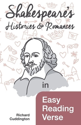 Shakespeare's Histories & Romances in Easy Reading Verse Paperback Richard Cuddington
