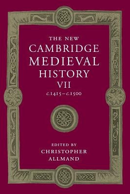 The New Cambridge Medieval History: Volume 7, C.1415-C.1500 Paperback Cambridge University Press