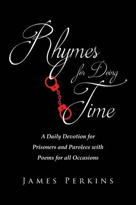 Rhymes for Doing Time: A Daily Devotion for Prisoners and Parolees with Poems for all Occasions Paperback Covenant Books