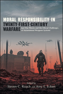 Paperback book titled "Moral Responsibility in Twenty-First-Century Warfare" discussing ethics of autonomous weapons, published by SUNY Press.