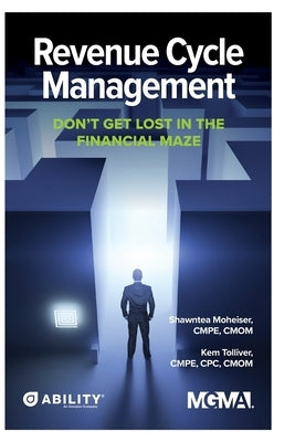 Revenue Cycle Management: Don't Get Lost In The Financial Maze Paperback Medical Group Management Association/Center f