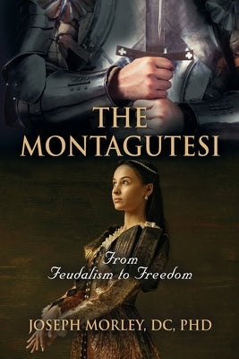 The Montagutesi: From Feudalism to Freedom Paperback Booklocker.com