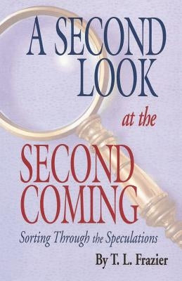 A Second Look at the Second Coming: Sorting Through the Speculations Paperback Ancient Faith Publishing