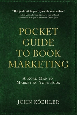 The Pocket Guide to Book Marketing: A Road Map to Marketing Your Book Paperback Koehler Books