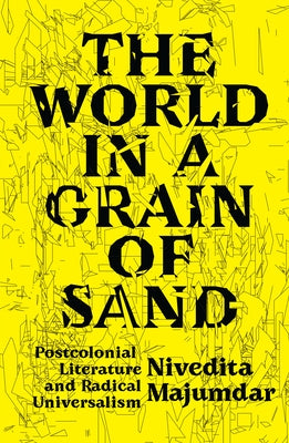The World in a Grain of Sand: Postcolonial Literature and Radical Universalism Paperback Verso