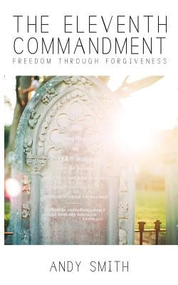 The Eleventh Commandment: Freedom Through Forgiveness Paperback Our Written Lives