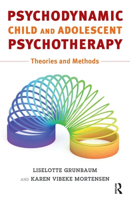 Psychodynamic Child and Adolescent Psychotherapy: Theories and Methods Paperback Routledge