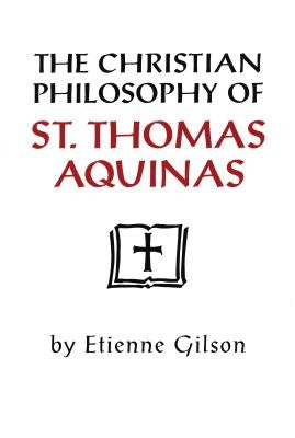 Christian Philosophy of St. Thomas Aquinas Paperback University of Notre Dame Press