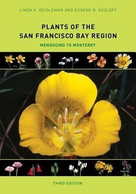 Plants of the San Francisco Bay Region: Mendocino to Monterey Paperback University of California Press