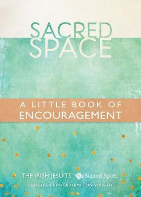 Sacred Space: A Little Book of Encouragement Paperback Loyola Press