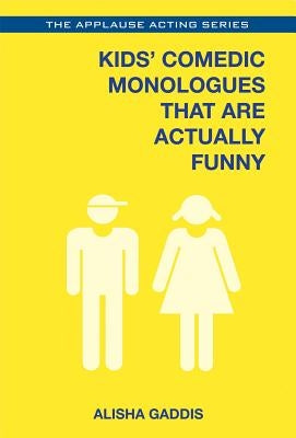 Kids' Comedic Monologues That Are Actually Funny Paperback Applause Books