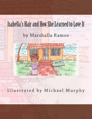 Isabella's Hair and How She Learned to Love It Paperback Createspace Independent Publishing Platform