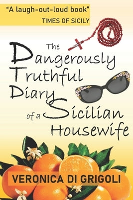 The Dangerously Truthful Diary of a Sicilian Housewife Paperback Createspace Independent Publishing Platform