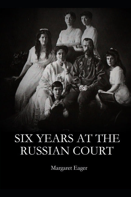 Six Years at the Russian Court Paperback Independently Published