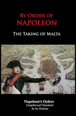By Order of Napoleon: The Taking of Malta Paperback Createspace Independent Publishing Platform