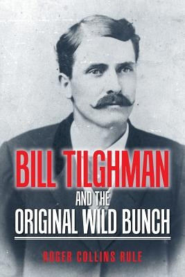 Bill Tilghman and the Original Wild Bunch Paperback Authorhouse