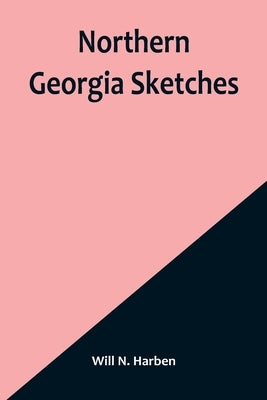 Northern Georgia Sketches Paperback Alpha Edition