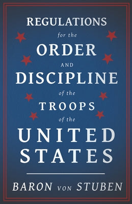 Regulations for the Order and Discipline of the Troops of the United States Paperback Yoakum Press