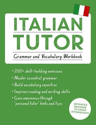 Italian Tutor: Grammar and Vocabulary Workbook (Learn Italian with Teach Yourself): Advanced Beginner to Upper Intermediate Course by Guarnieri, Maria