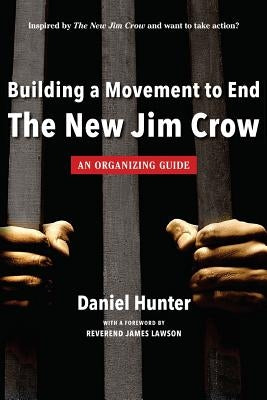 Building a Movement to End the New Jim Crow: an organizing guide Hyrax Publishing