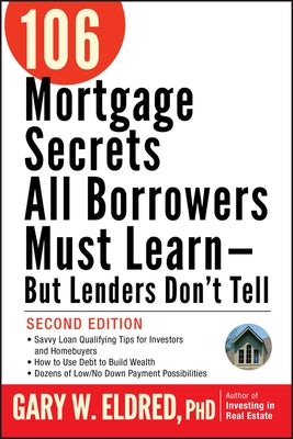 106 Mortgage Secrets All Borrowers Must Learn -- But Lenders Don't Tell Paperback Wiley