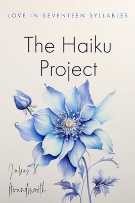 The Haiku Project: Love in Seventeen Syllables Paperback Boondoggle Industries