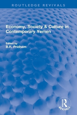 Economy, Society & Culture in Contemporary Yemen Paperback Routledge