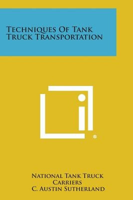 Techniques of Tank Truck Transportation Paperback Literary Licensing, LLC