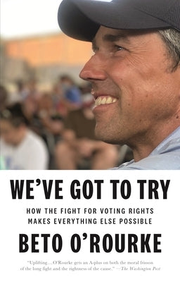 We've Got to Try: How the Fight for Voting Rights Makes Everything Else Possible Paperback Flatiron Books