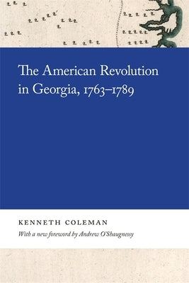 The American Revolution in Georgia, 1763-1789 Paperback University of Georgia Press