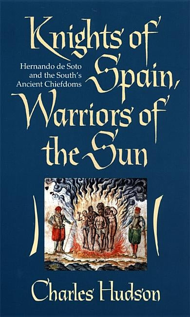 Knights of Spain, Warriors of the Sun: Knights of Spain, Warriors of the Sun Paperback University of Georgia Press