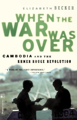 When the War Was Over: Cambodia and the Khmer Rouge Revolution, Revised Edition Paperback PublicAffairs