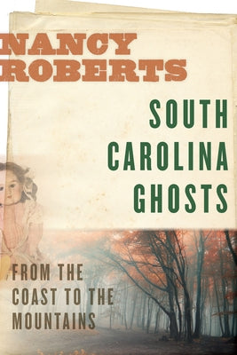 South Carolina Ghosts: From the Coast to the Mountains Paperback University of South Carolina Press