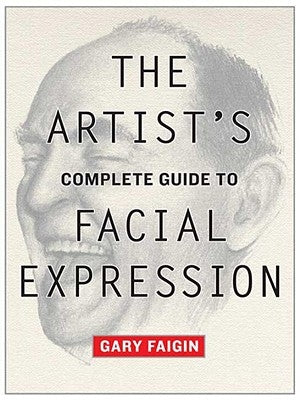 The Artist's Complete Guide to Facial Expression Paperback Watson-Guptill
