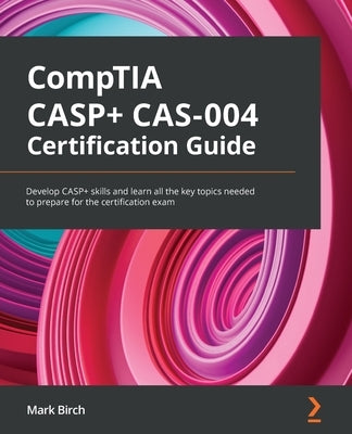 Paperback CompTIA CASP+ CAS-004 Certification Guide by Packt Publishing showcasing the book cover with key topics for exam preparation