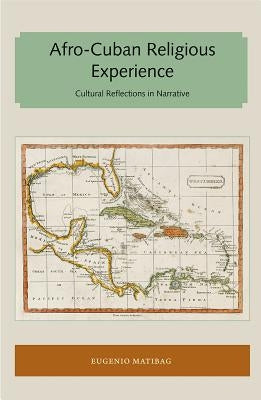 Afro-Cuban Religious Experience: Cultural Reflections in Narrative Paperback Library Press at Uf