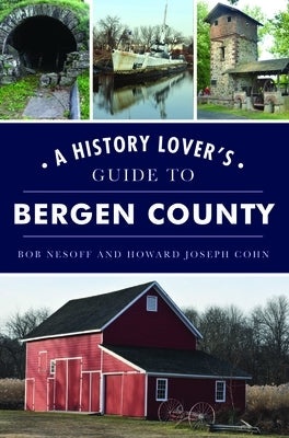 A History Lover's Guide to Bergen County Paperback History Press