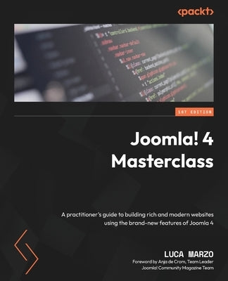 Joomla! 4 Masterclass: A practitioner's guide to building rich and modern websites using the brand-new features of Joomla 4 Paperback Packt Publishing