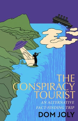 The Conspiracy Tourist by Joly, Dom