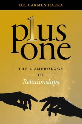 Plus One: The Numerology of Relationships by Harra, Carmen