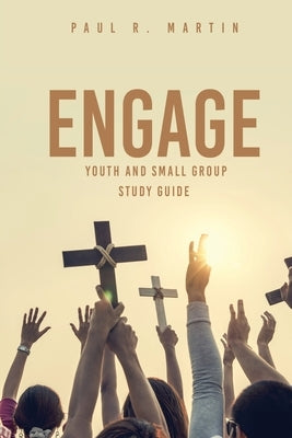 Engage: Youth and Small Group Pocket Study Guide Paperback Xulon Press