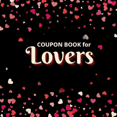 Coupon Book for Lovers: Romantic Coupons to Spark Love and Intimacy in Your Relationship Ideal Gift for Couples Unique Gift Idea for Spouse Paperback Lulu.com